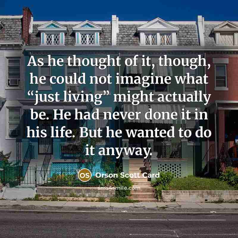 “As he thought of it, though, he could not imagine…” quote by Orson Scott Card
