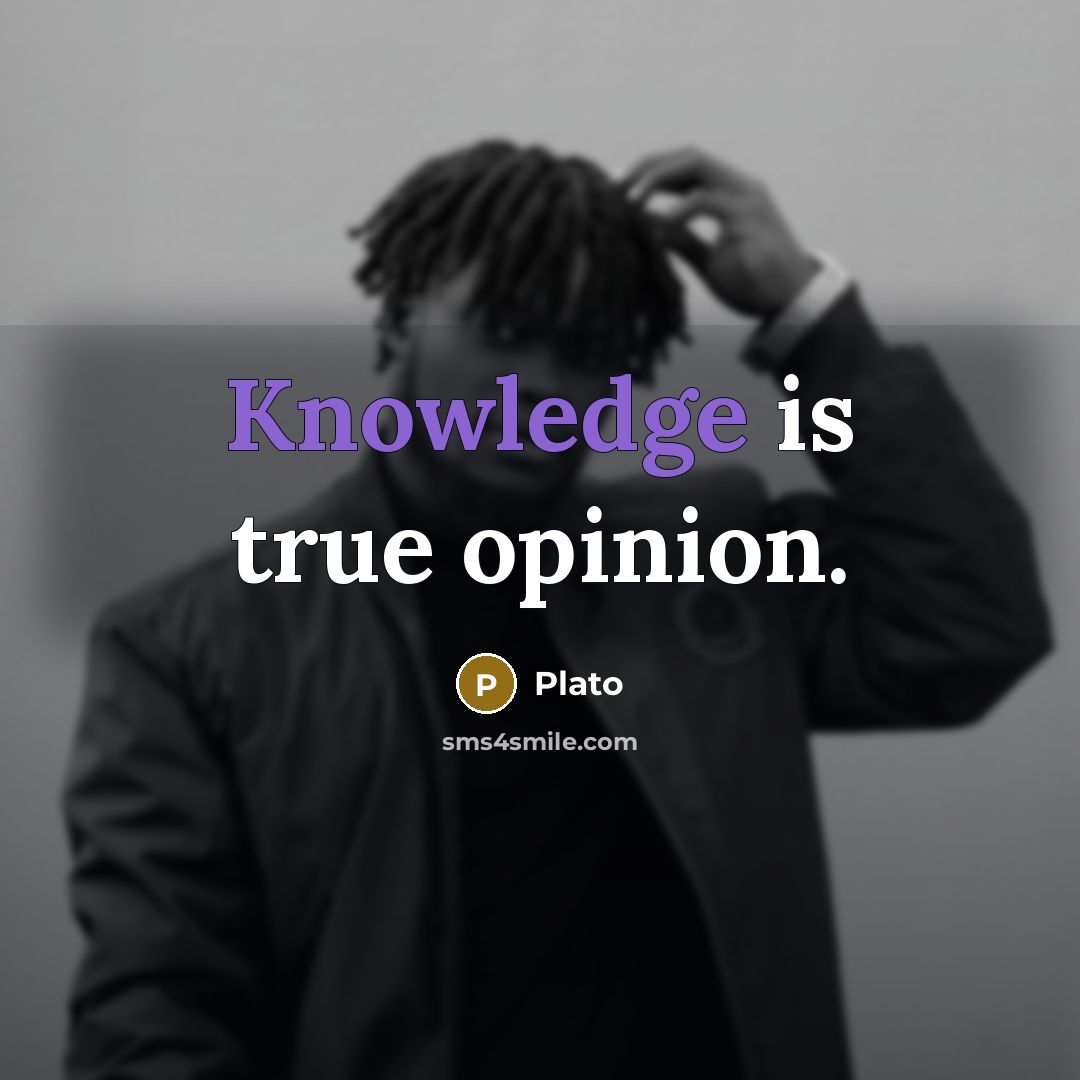 “Knowledge is true opinion.…” quote by Plato