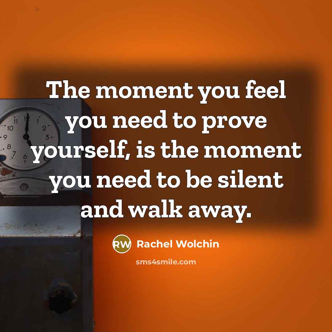 “The moment you feel you need to prove yourself, is…” quote by Rachel Wolchin