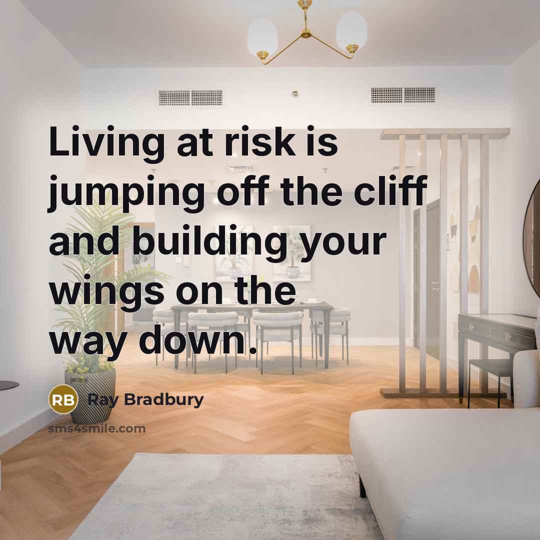 “Living at risk is jumping off the cliff and building…” quote by Ray Bradbury