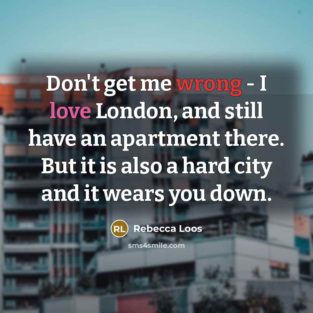 “Don't get me wrong - I love London, and still…” quote by Rebecca Loos