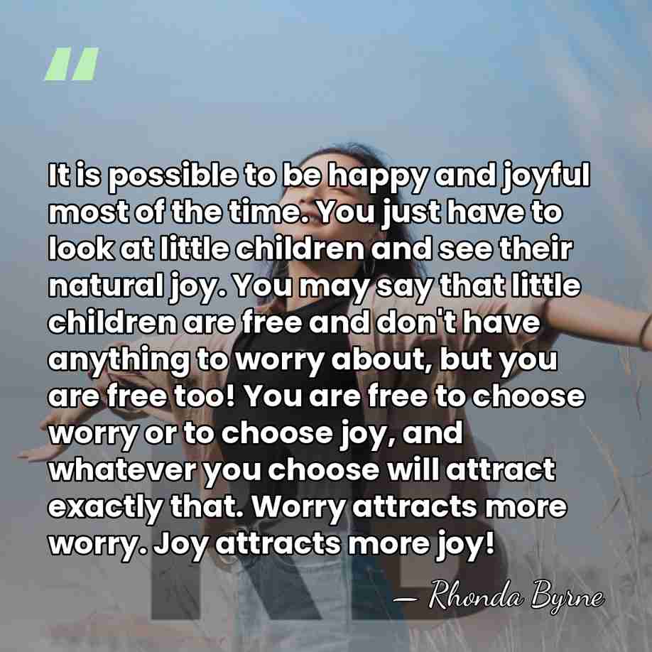 It is possible to be happy and joyful most of the time.&hellip; - Rhonda Byrne