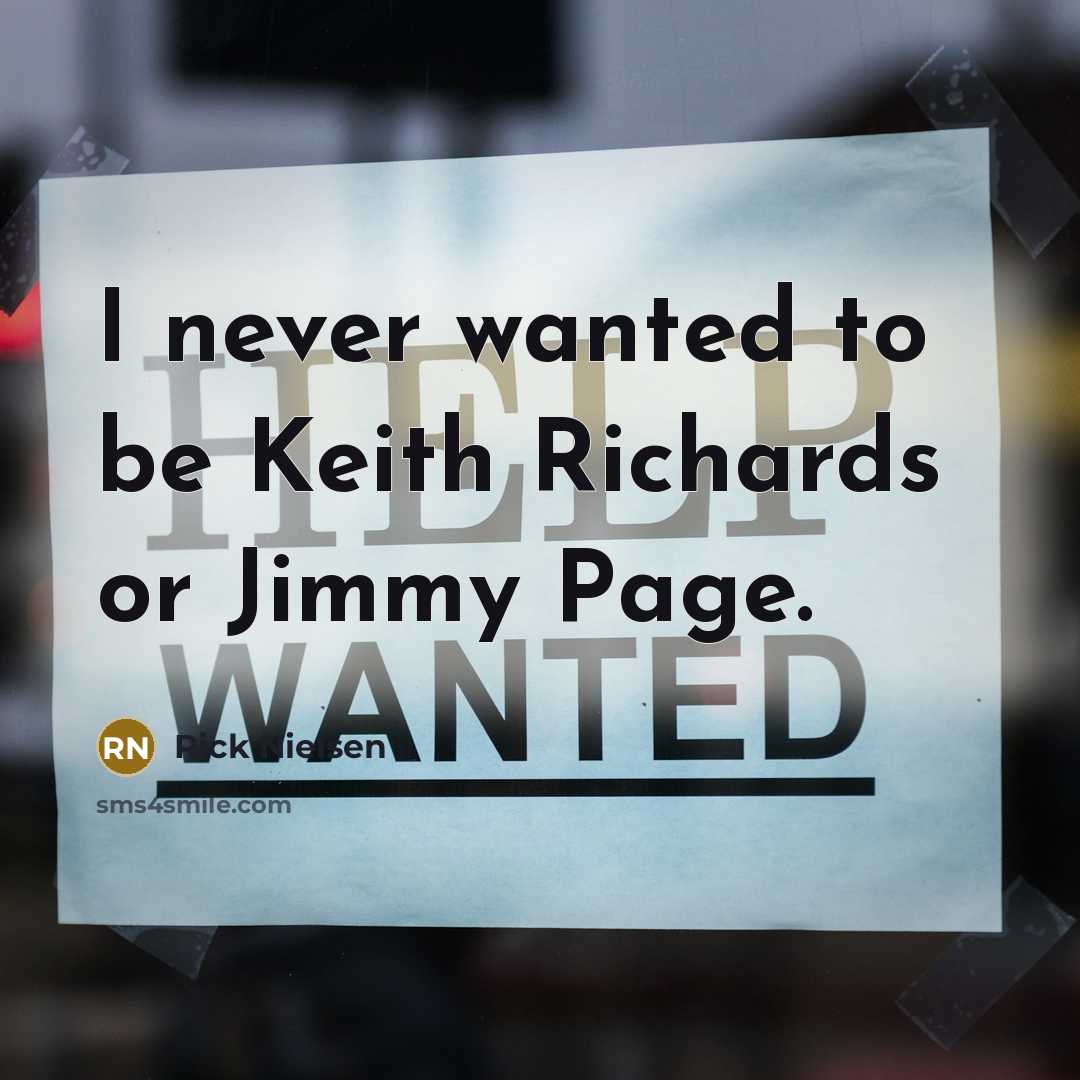 “I never wanted to be Keith Richards or Jimmy Page.…” quote by Rick Nielsen