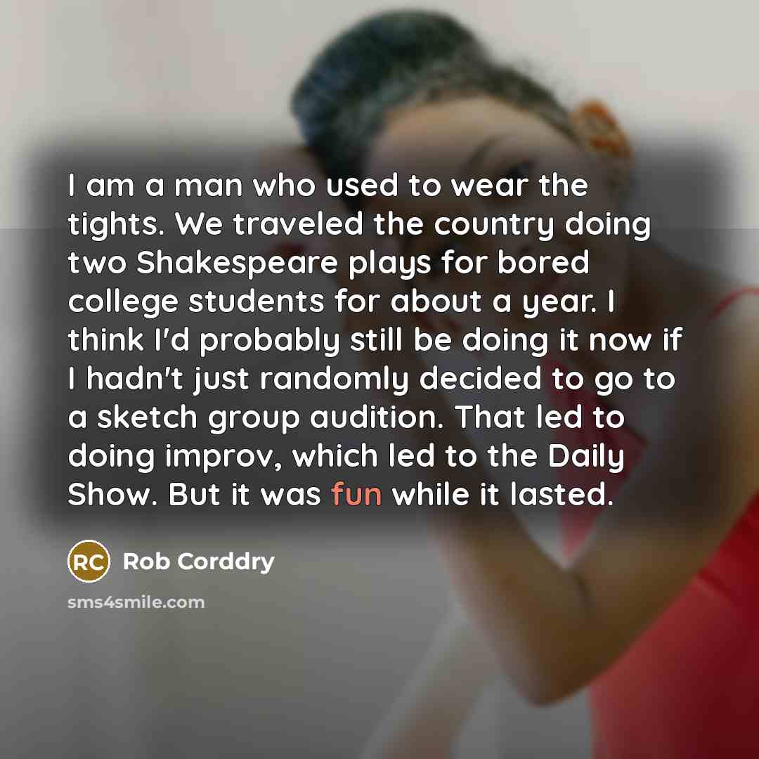 “I am a man who used to wear the tights.…” quote by Rob Corddry