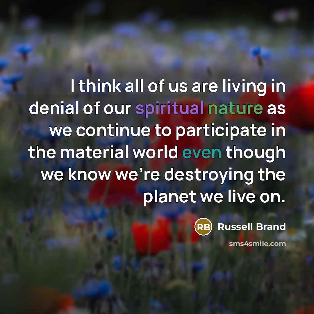 “I think all of us are living in denial of…” quote by Russell Brand