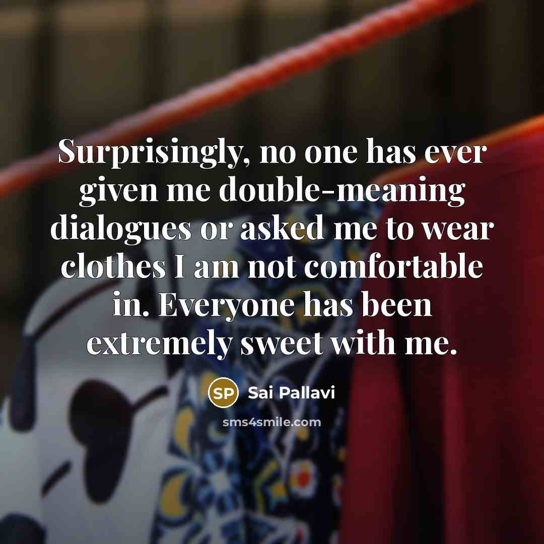 “Surprisingly, no one has ever given me double-meaning dialogues or…” quote by Sai Pallavi