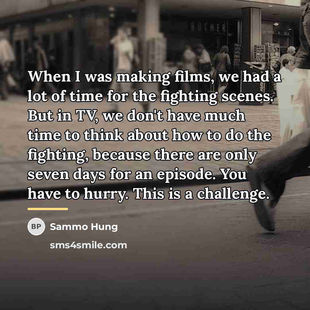 “When I was making films, we had a lot of…” quote by Sammo Hung