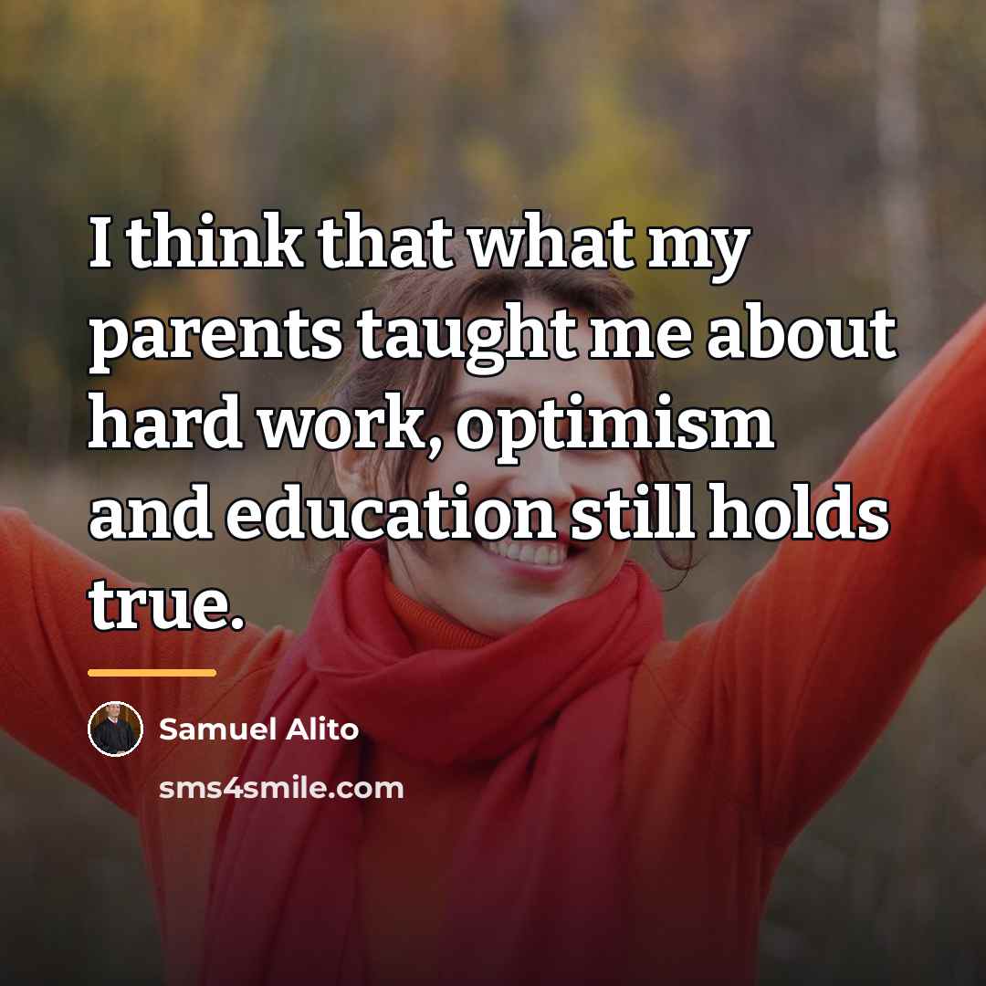 “I think that what my parents taught me about hard…” quote by Samuel Alito