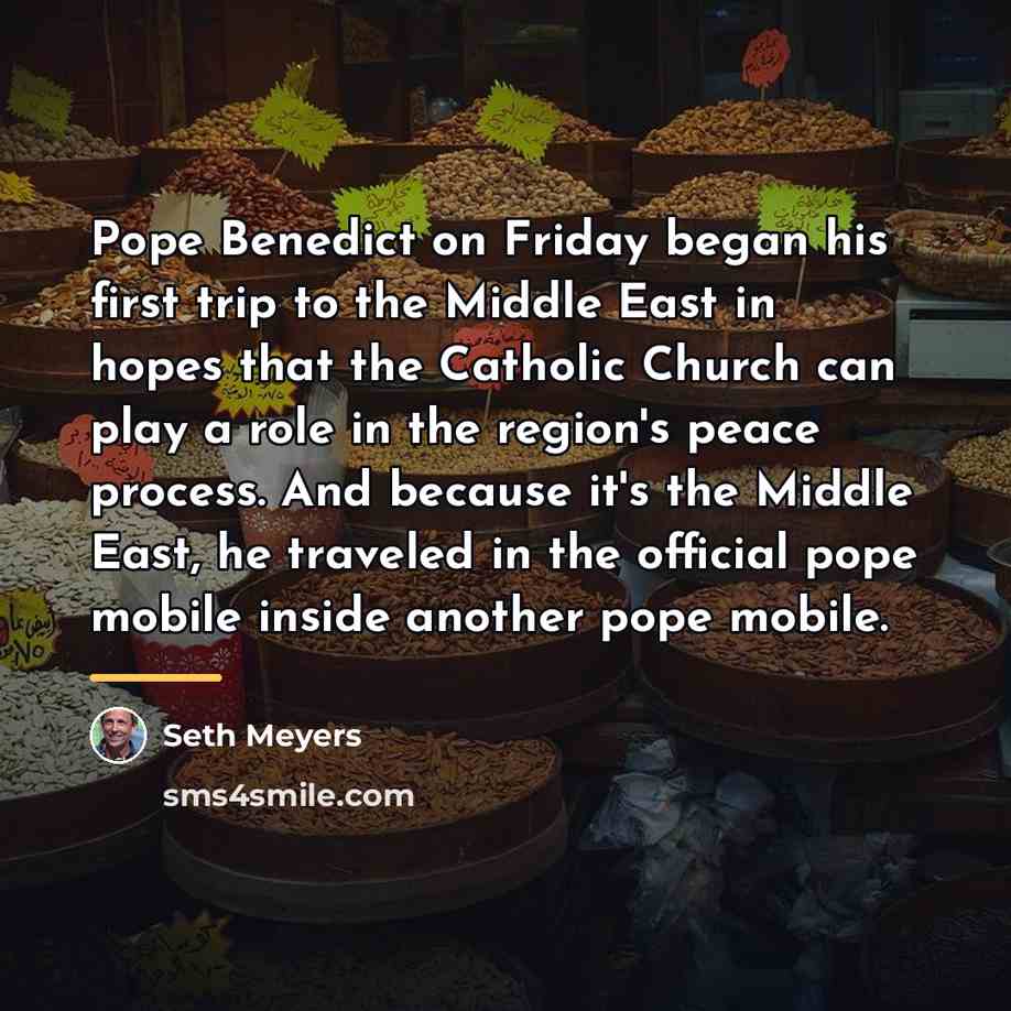 “Pope Benedict on Friday began his first trip to the…” quote by Seth Meyers