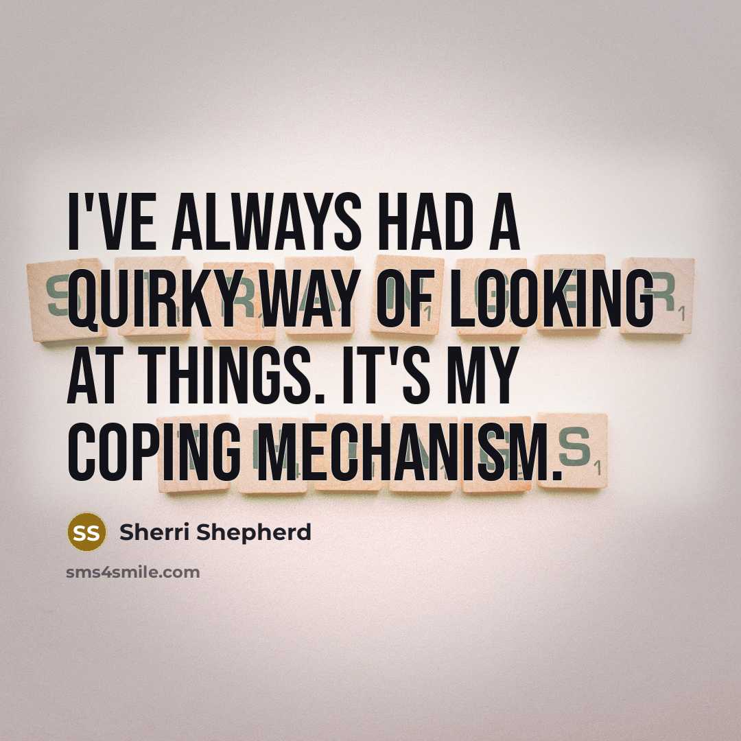 “I've always had a quirky way of looking at things.…” quote by Sherri Shepherd