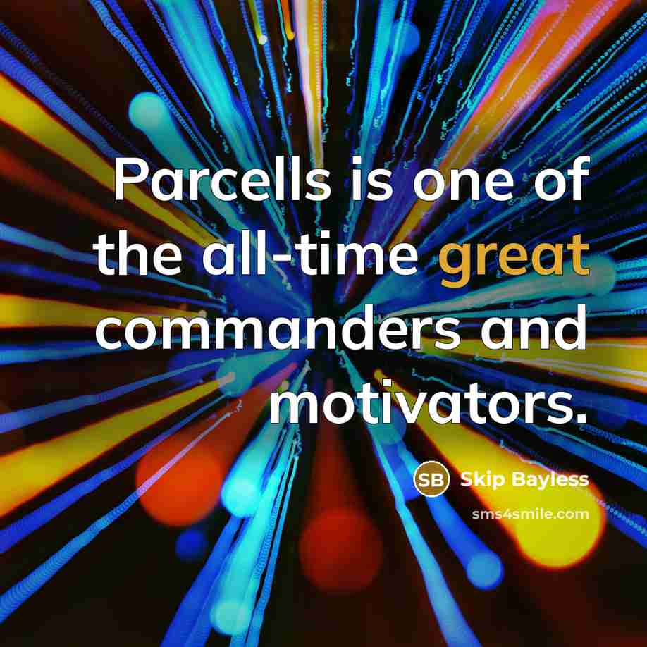 “Parcells is one of the all-time great commanders and motivators.…” quote by Skip Bayless