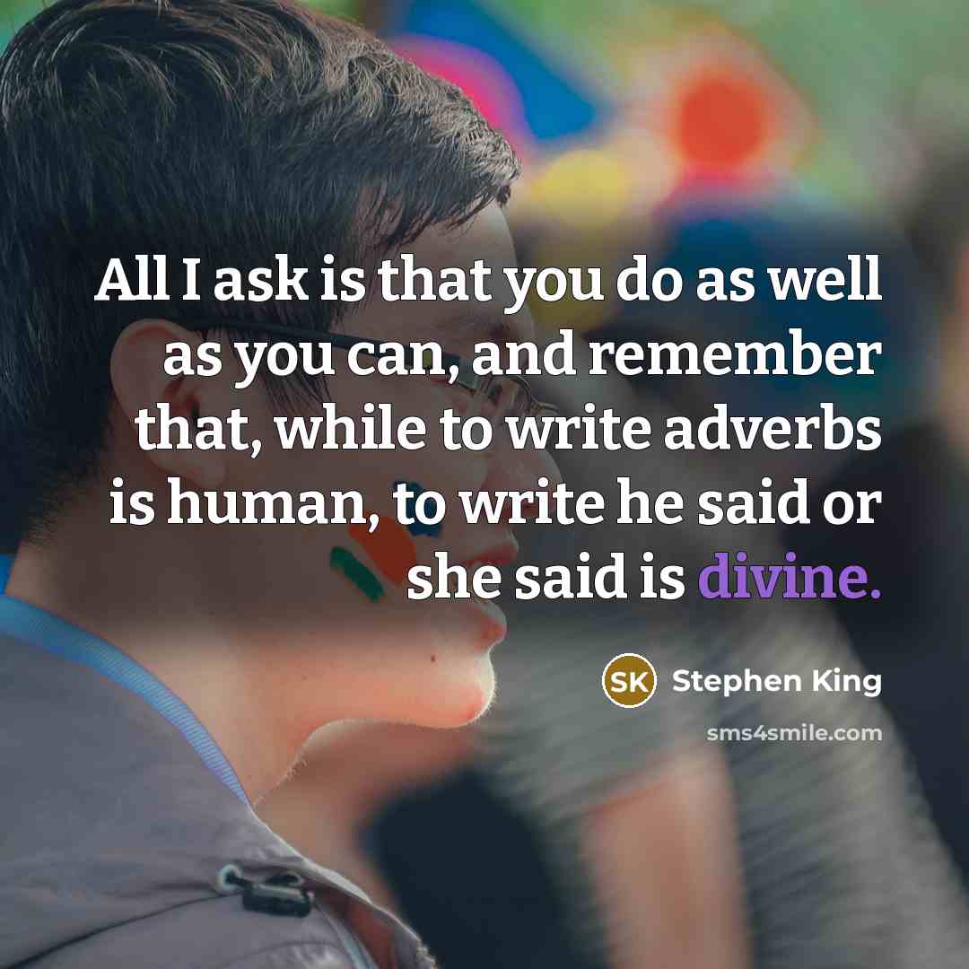 “All I ask is that you do as well as…” quote by Stephen King