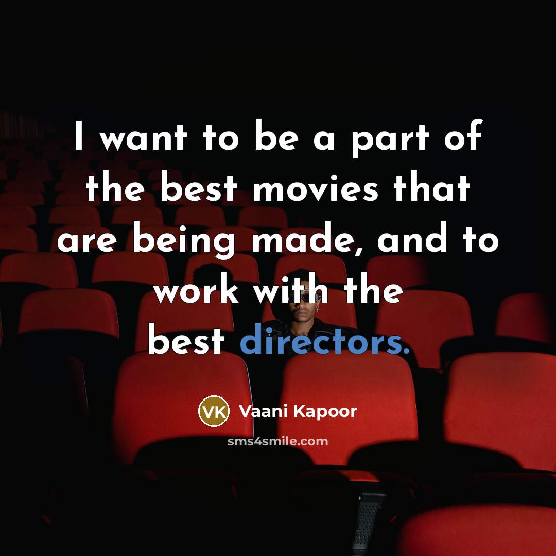 “I want to be a part of the best movies…” quote by Vaani Kapoor