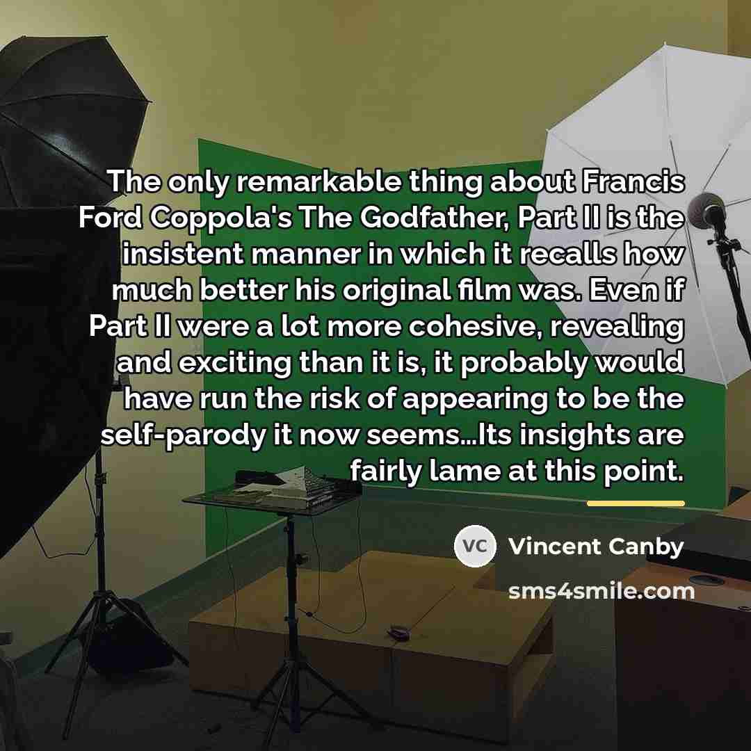 “The only remarkable thing about Francis Ford Coppola's The Godfather,…” quote by Vincent Canby