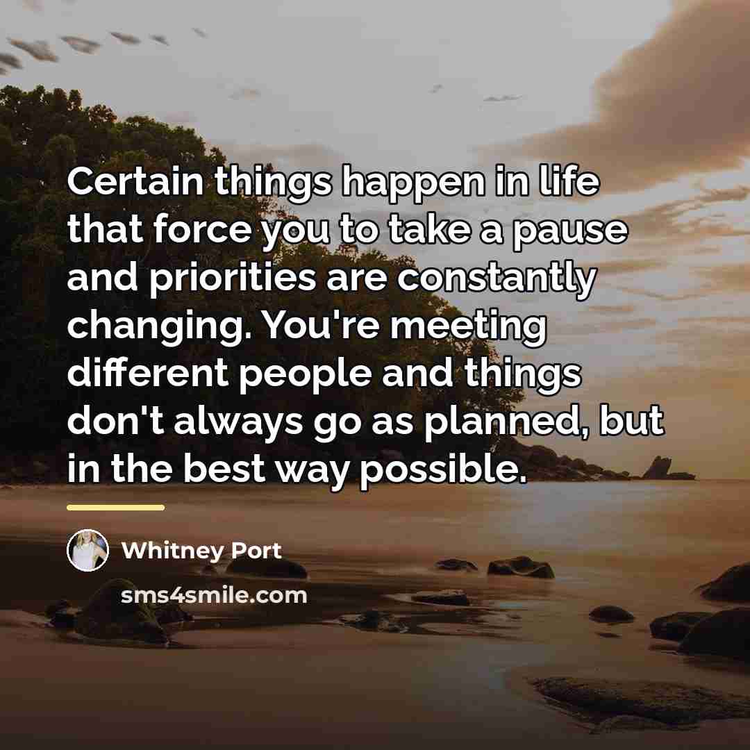 “Certain things happen in life that force you to take…” quote by Whitney Port