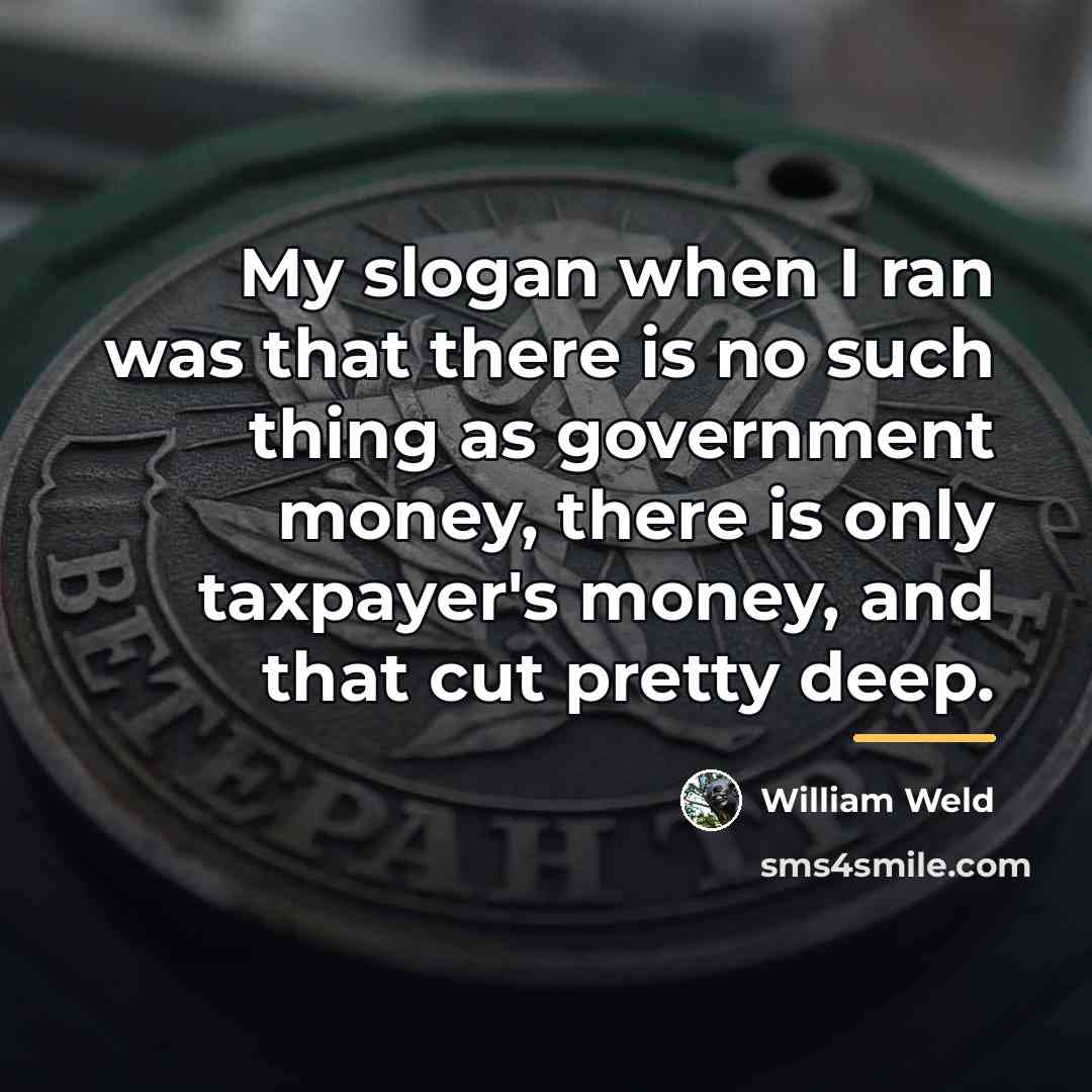 “My slogan when I ran was that there is no…” quote by William Weld