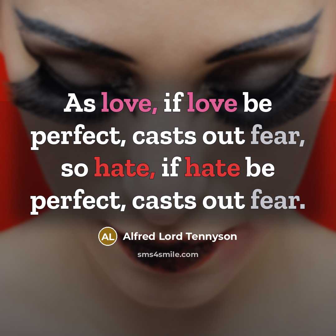 “As love, if love be perfect, casts out fear, so…” quote by Alfred Lord Tennyson