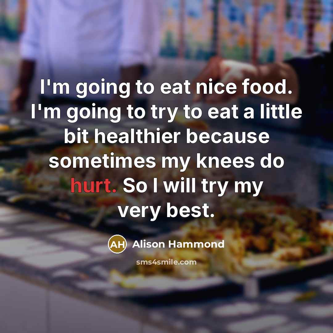 “I'm going to eat nice food. I'm going to try…” quote by Alison Hammond