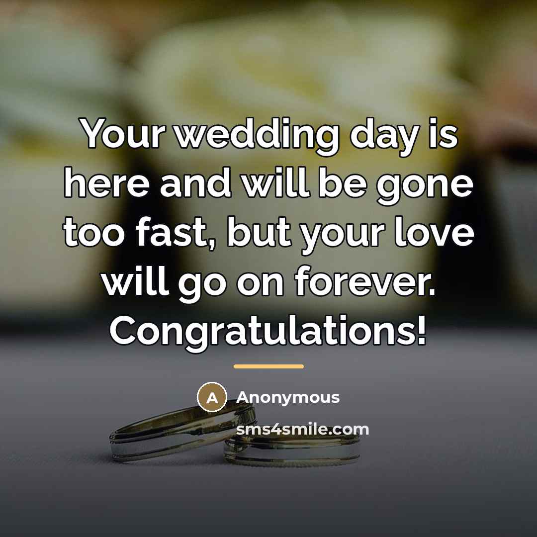 “Your wedding day is here and will be gone too…” quote by Anonymous