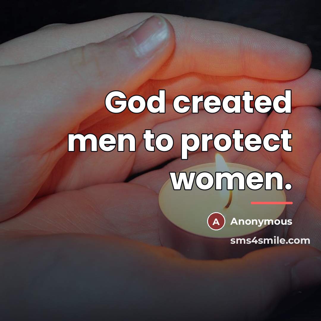 “God created men to protect women.…” quote by Anonymous