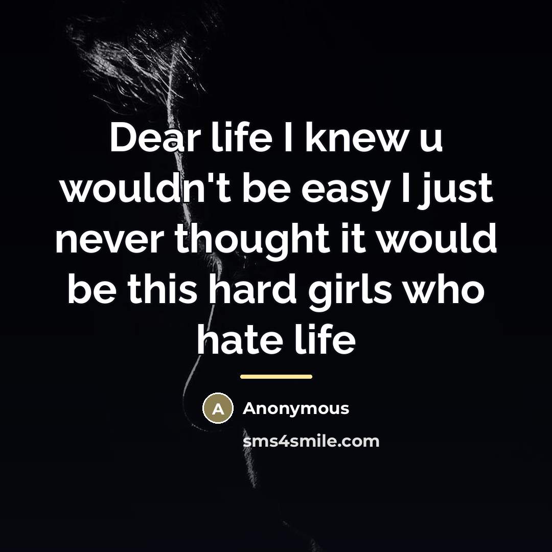 “Dear life I knew u wouldn't be easy I just…” quote by Anonymous