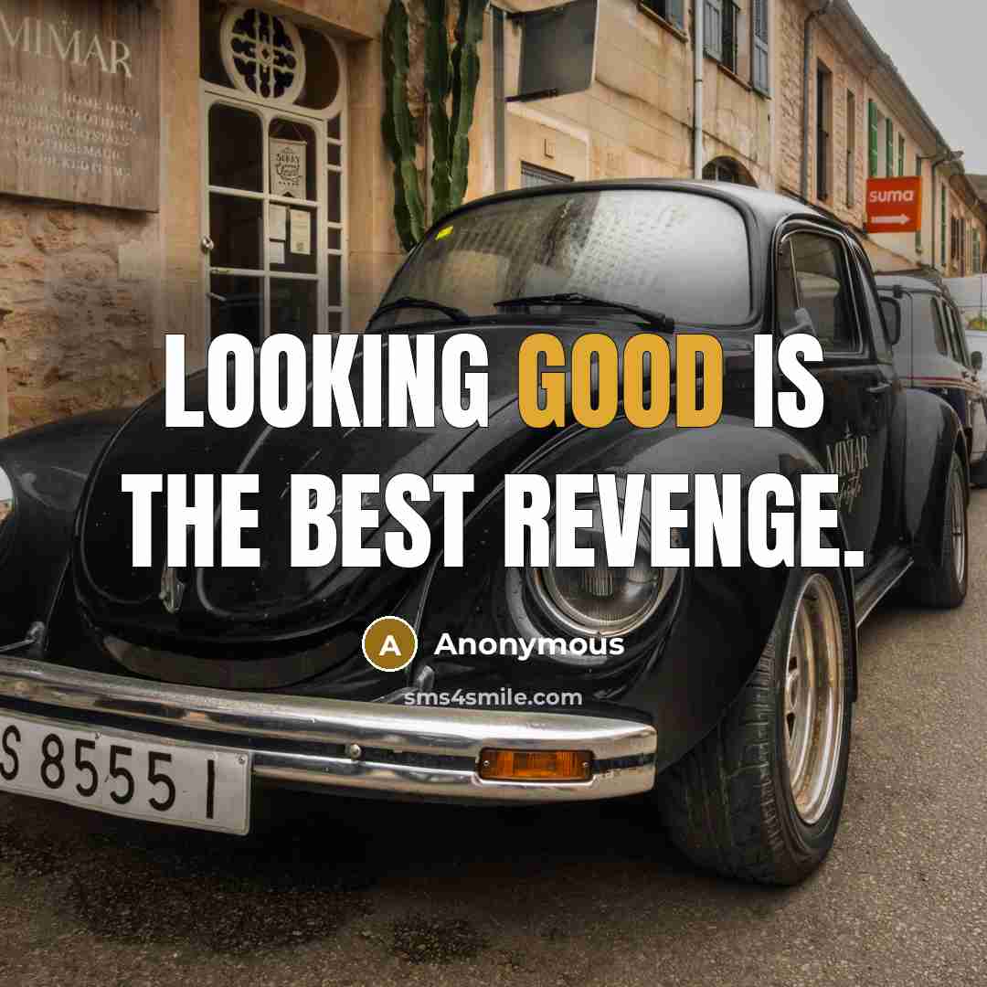 “Looking good is the best revenge.…” quote by Anonymous