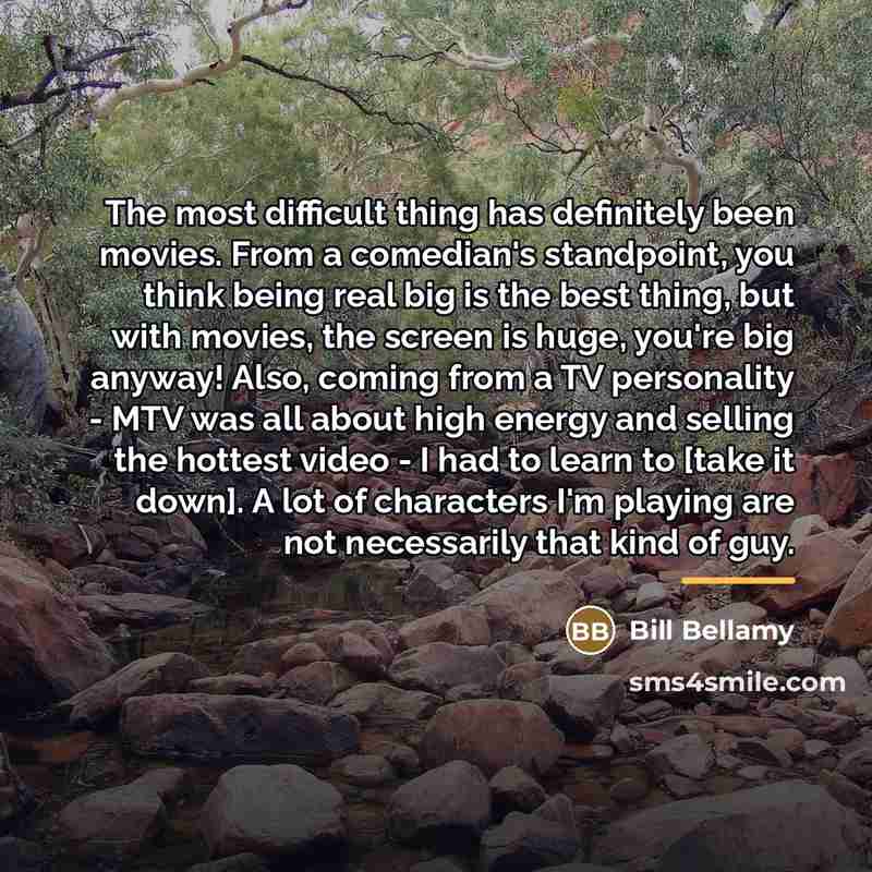 “The most difficult thing has definitely been movies. From a…” quote by Bill Bellamy