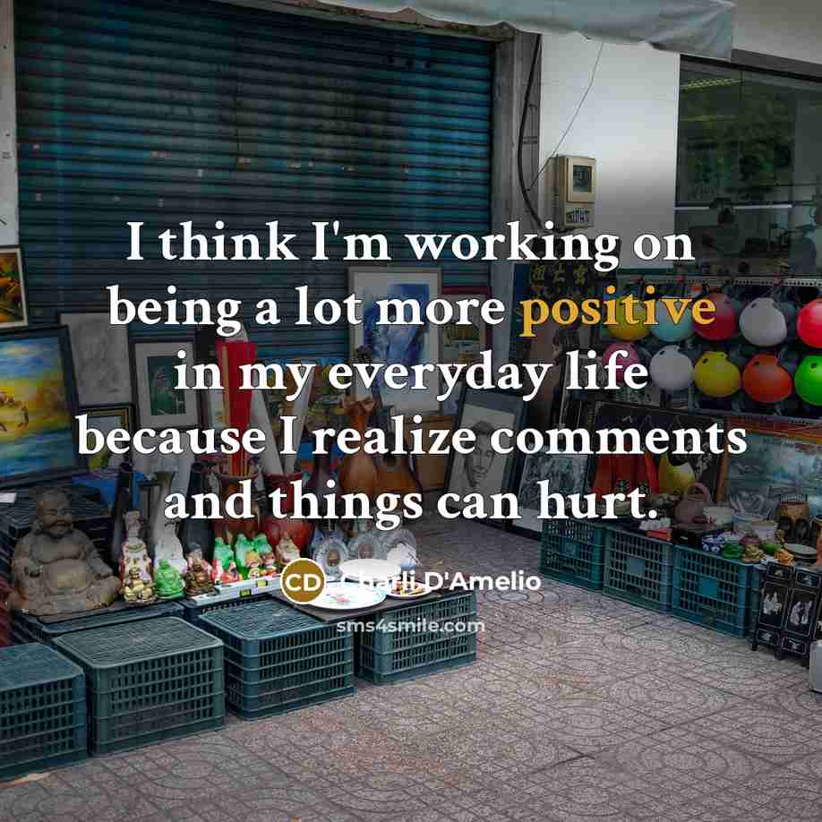 “I think I'm working on being a lot more positive…” quote by Charli D'Amelio