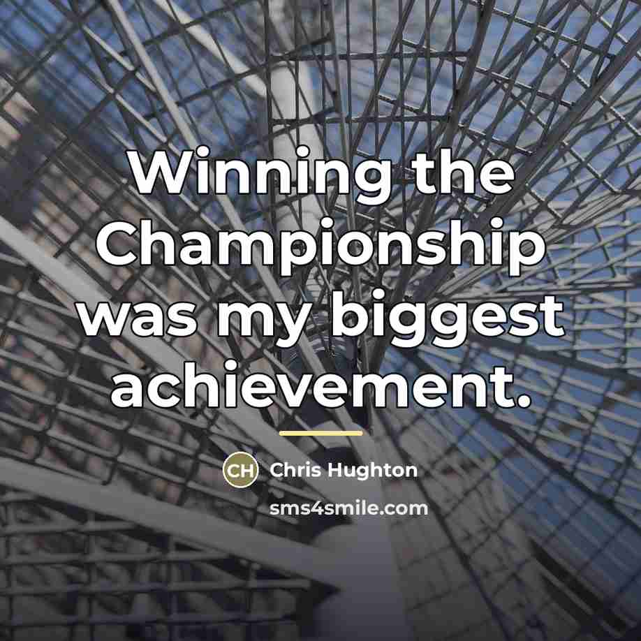 “Winning the Championship was my biggest achievement.…” quote by Chris Hughton