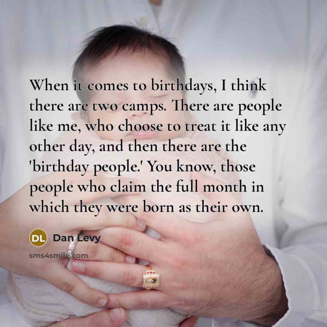 “When it comes to birthdays, I think there are two…” quote by Dan Levy