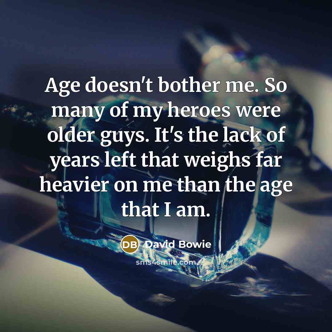 “Age doesn't bother me. So many of my heroes were…” quote by David Bowie