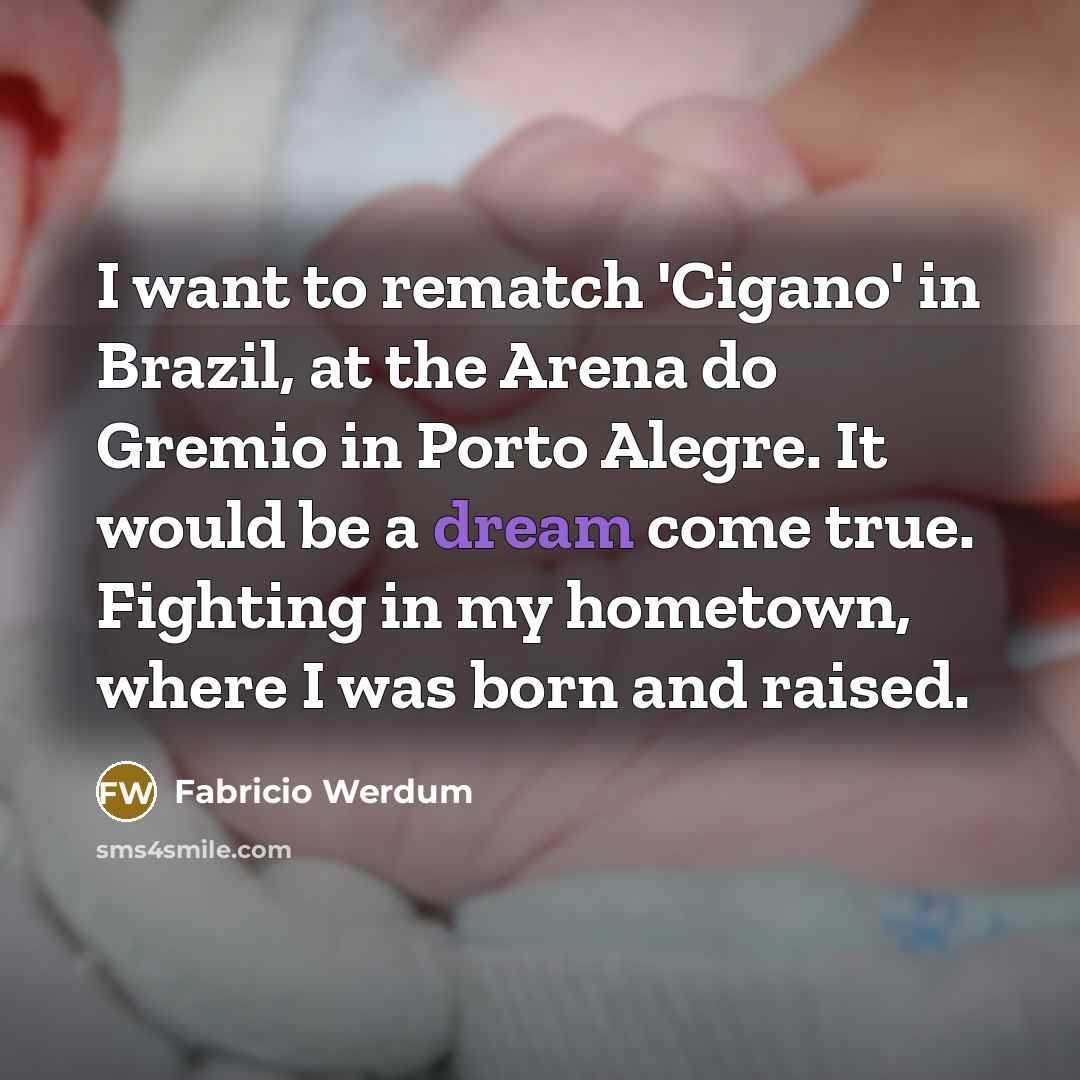 “I want to rematch 'Cigano' in Brazil, at the Arena…” quote by Fabricio Werdum