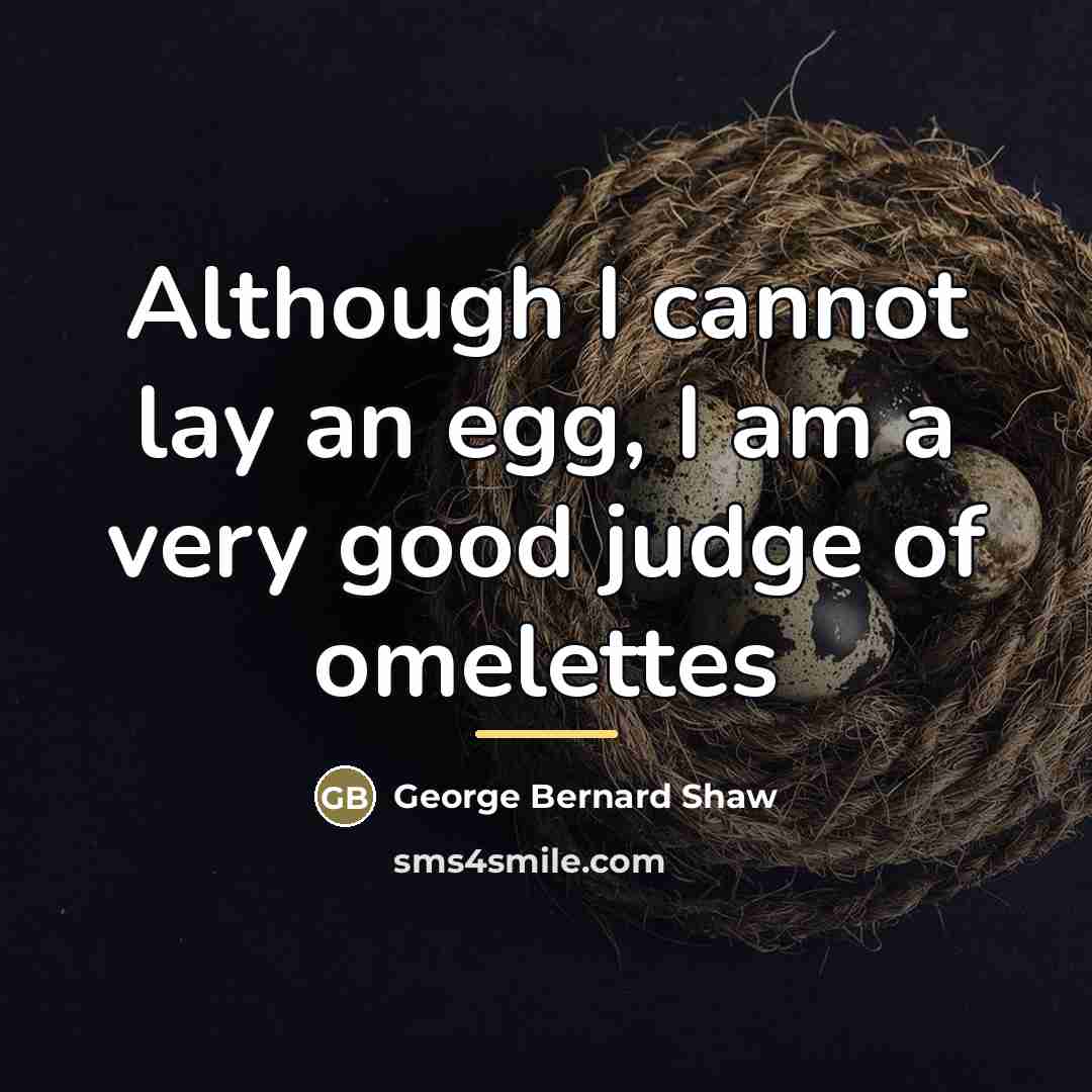 “Although I cannot lay an egg, I am a very…” quote by George Bernard Shaw