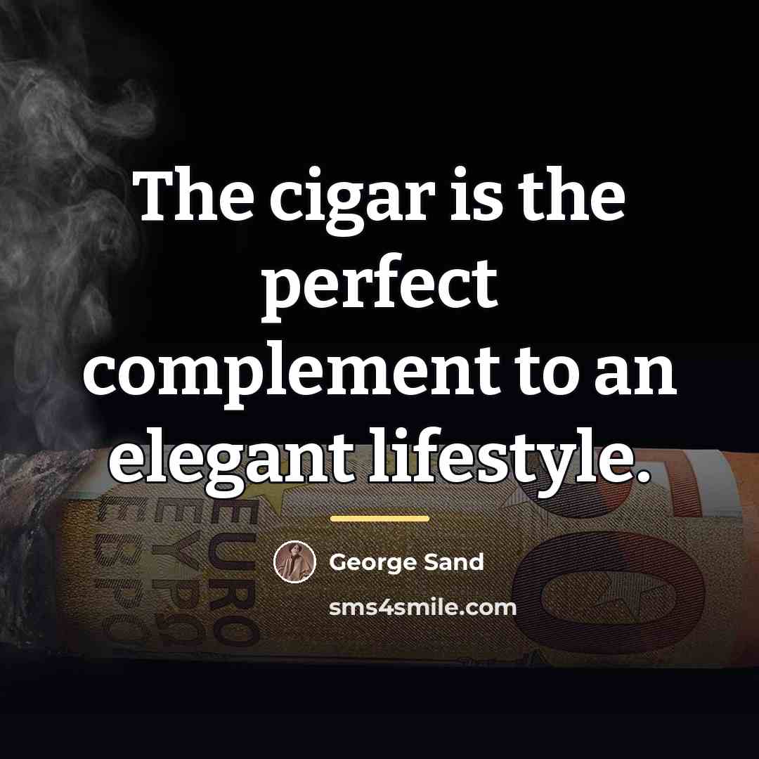 “The cigar is the perfect complement to an elegant lifestyle.…” quote by George Sand