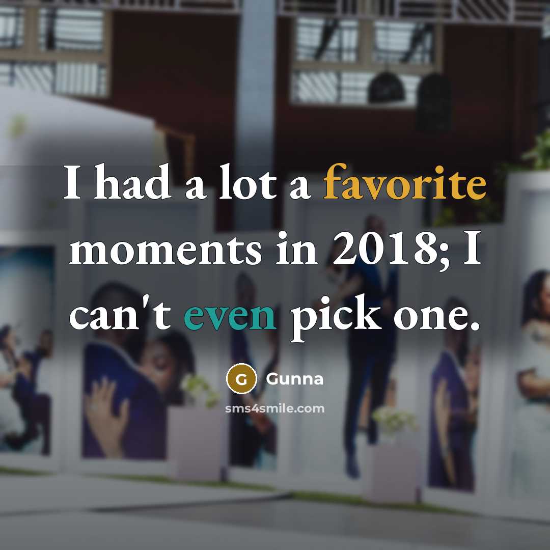 “I had a lot a favorite moments in 2018; I…” quote by Gunna