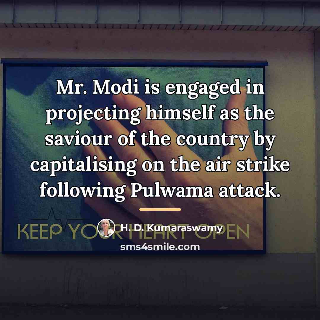 “Mr. Modi is engaged in projecting himself as the saviour…” quote by H. D. Kumaraswamy