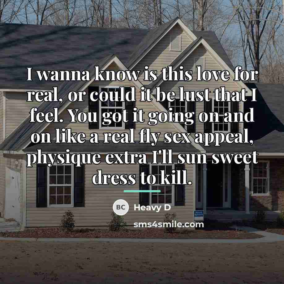 “I wanna know is this love for real, or could…” quote by Heavy D