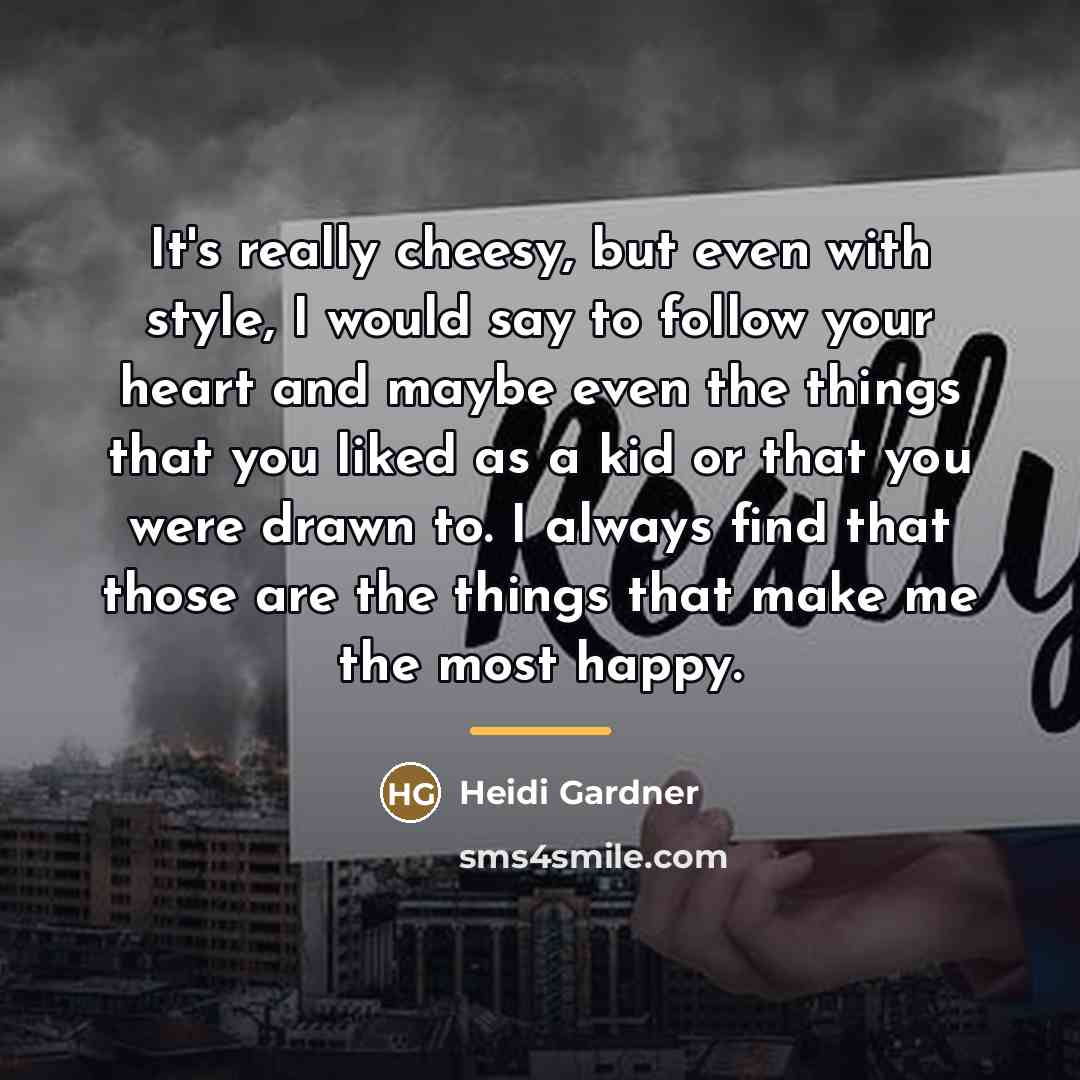 “It's really cheesy, but even with style, I would say…” quote by Heidi Gardner