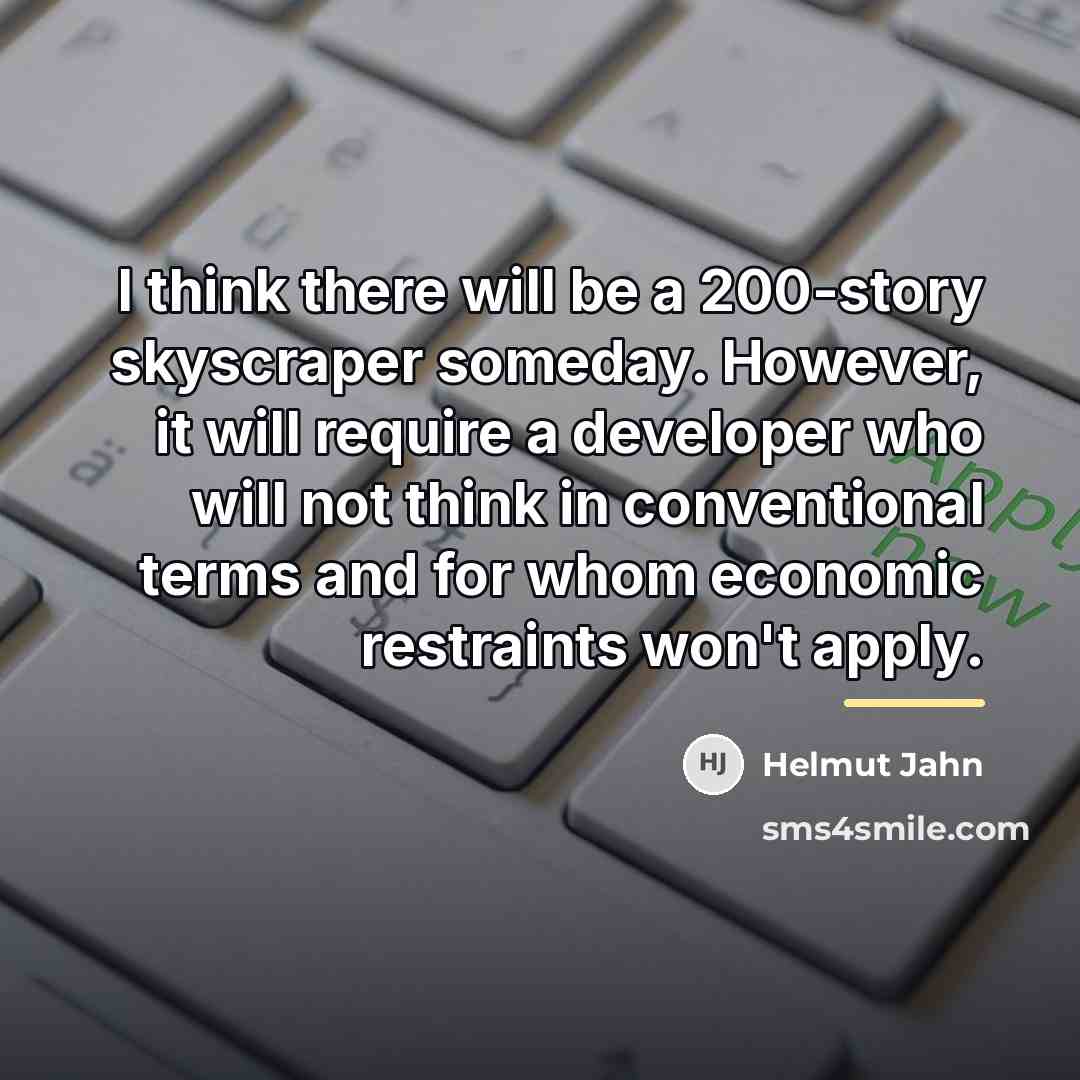 “I think there will be a 200-story skyscraper someday. However,…” quote by Helmut Jahn