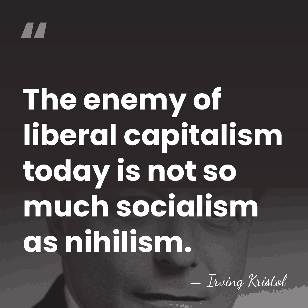 The enemy of liberal capitalism today is not so much socialism as&hellip; - Irving Kristol
