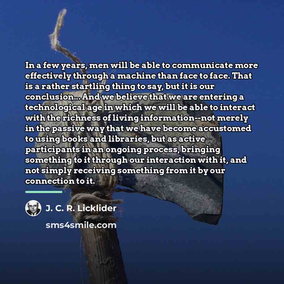 “In a few years, men will be able to communicate…” quote by J. C. R. Licklider