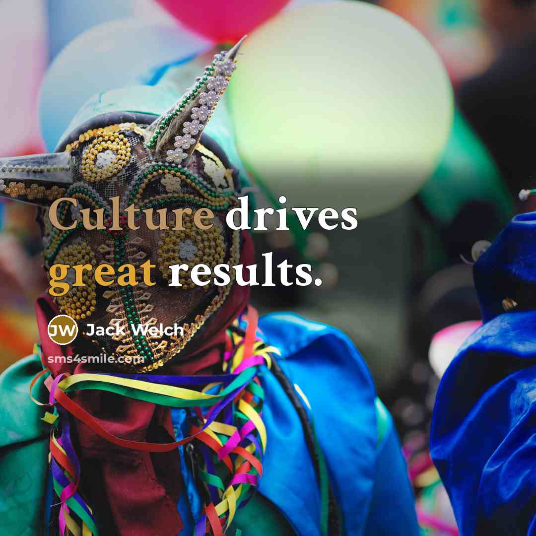 “Culture drives great results.…” quote by Jack Welch