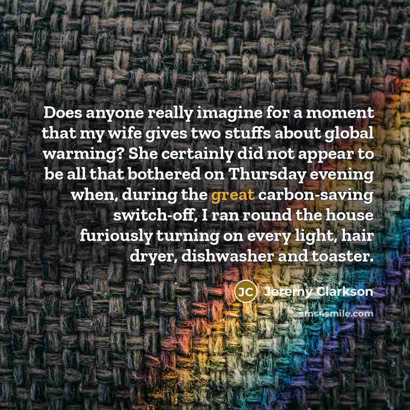 “Does anyone really imagine for a moment that my wife…” quote by Jeremy Clarkson