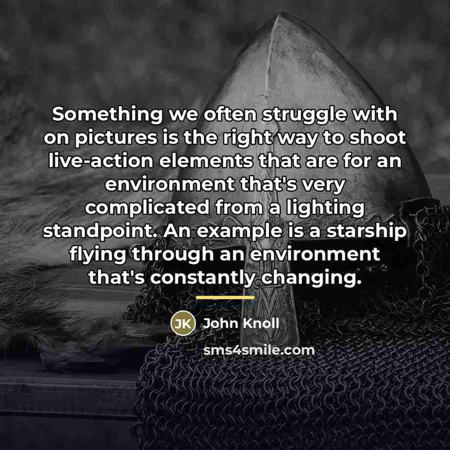 “Something we often struggle with on pictures is the right…” quote by John Knoll