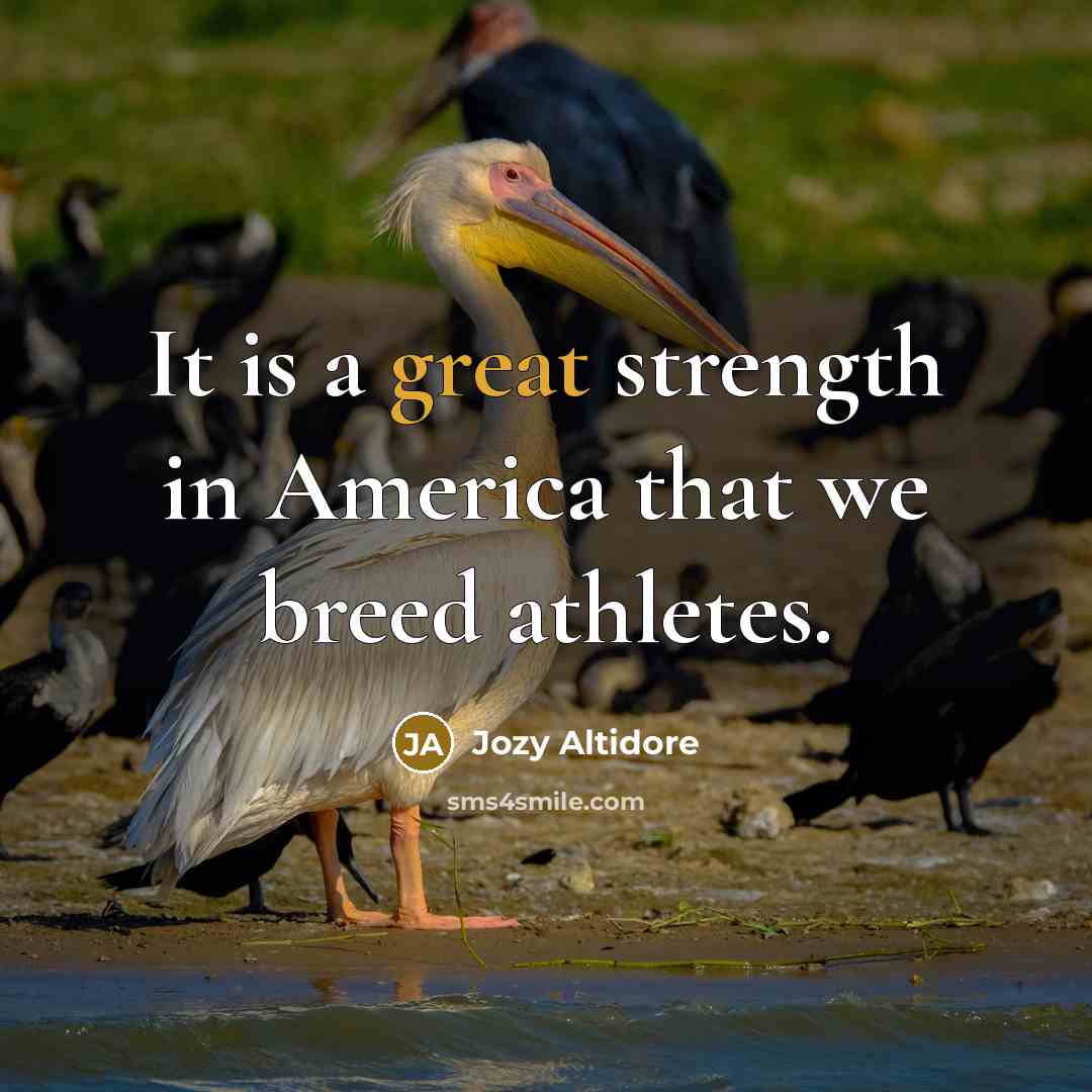 “It is a great strength in America that we breed…” quote by Jozy Altidore