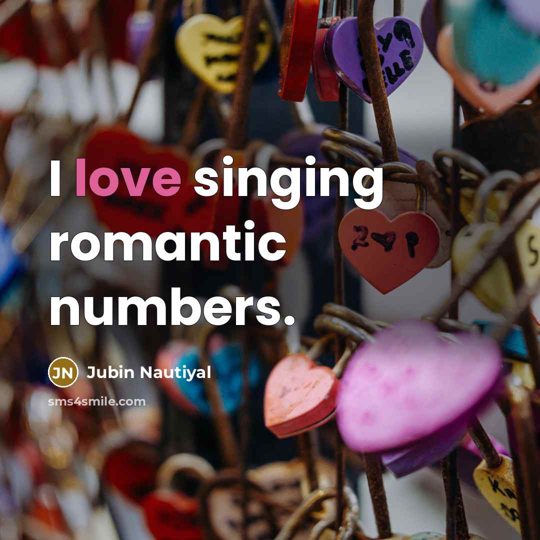 “I love singing romantic numbers.…” quote by Jubin Nautiyal