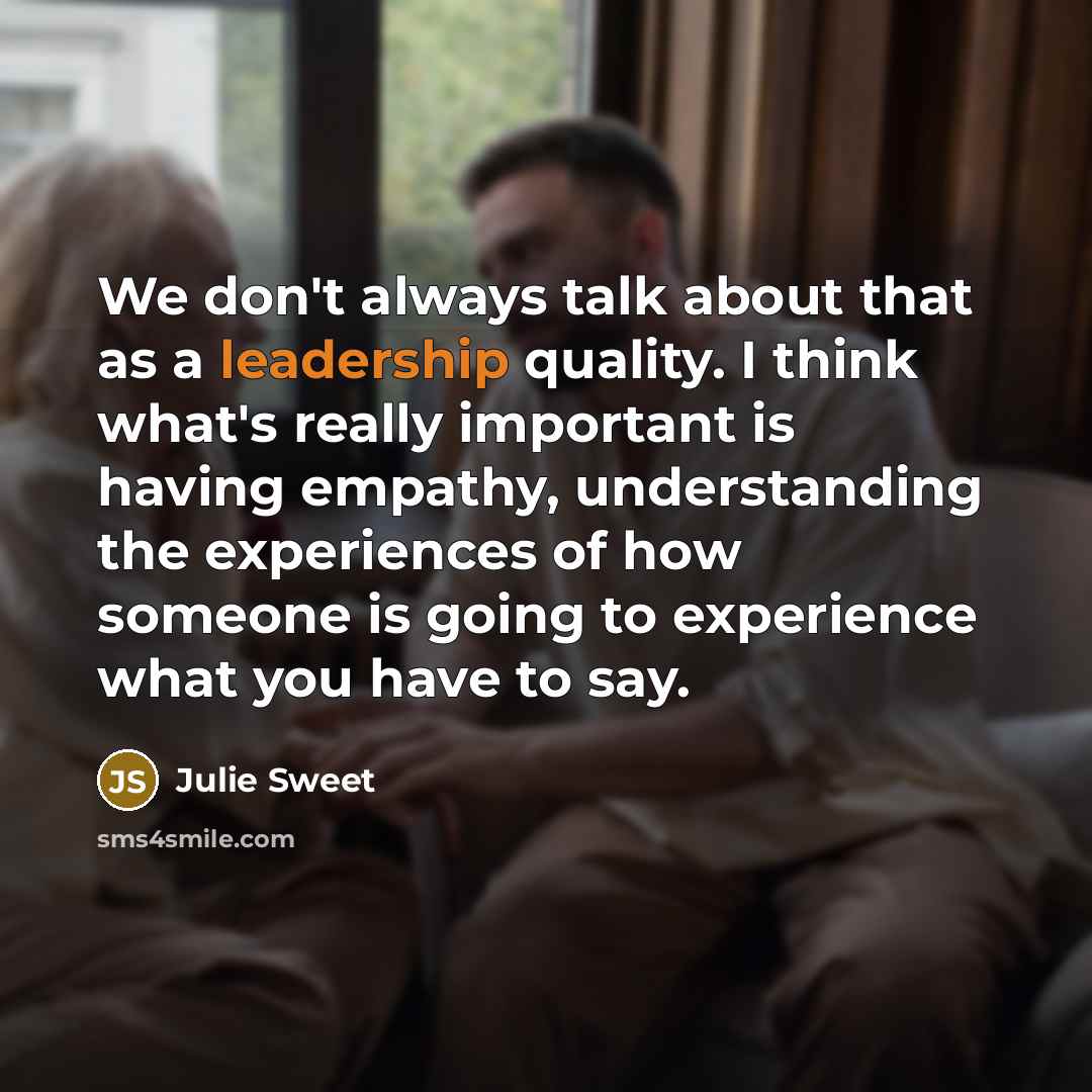 “We don't always talk about that as a leadership quality.…” quote by Julie Sweet
