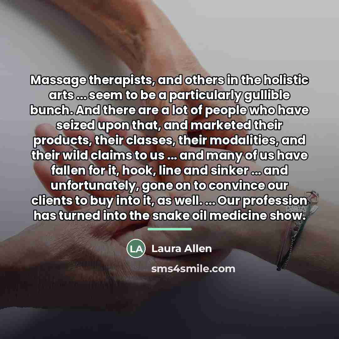 “Massage therapists, and others in the holistic arts ... seem…” quote by Laura Allen