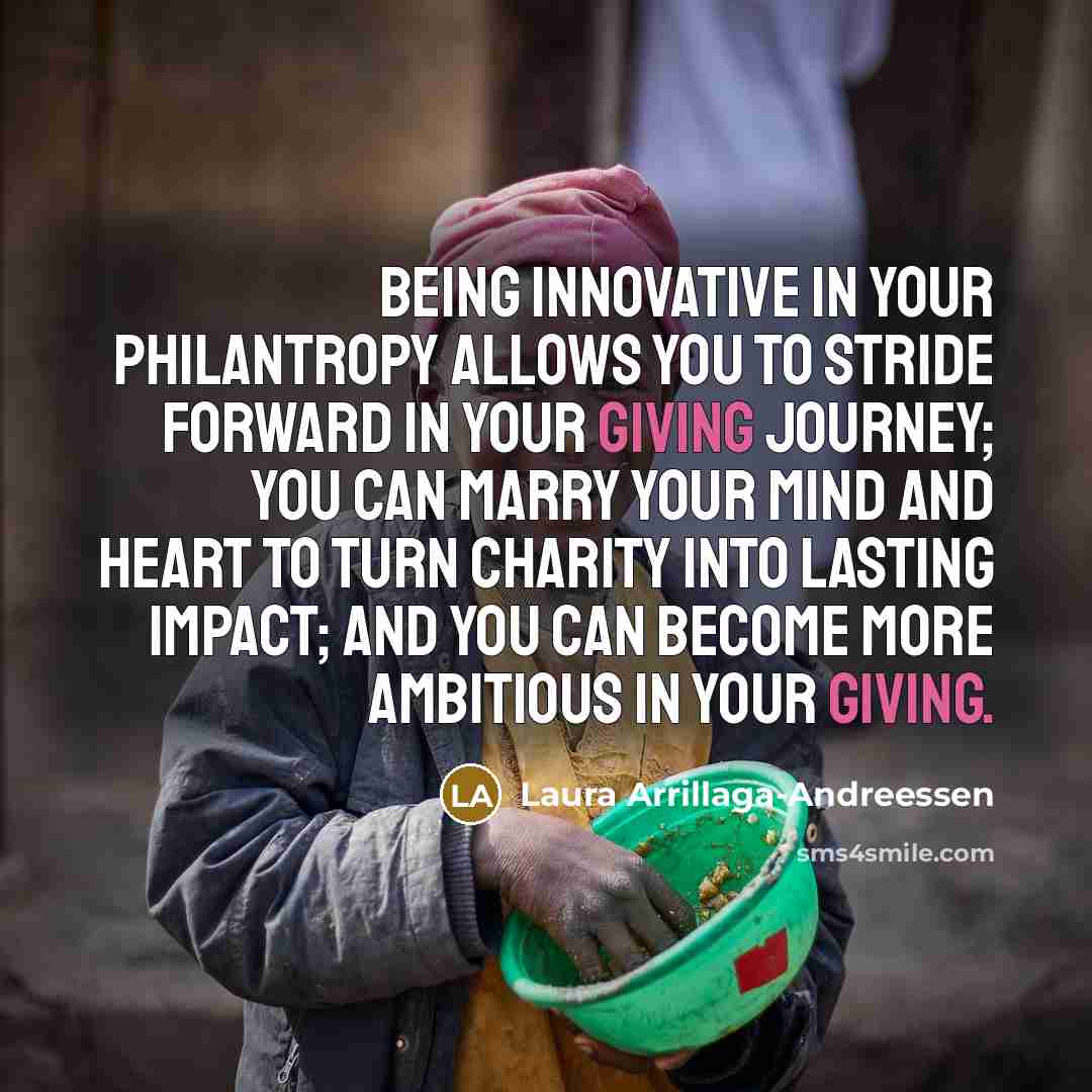 “Being innovative in your philantropy allows you to stride forward…” quote by Laura Arrillaga-Andreessen