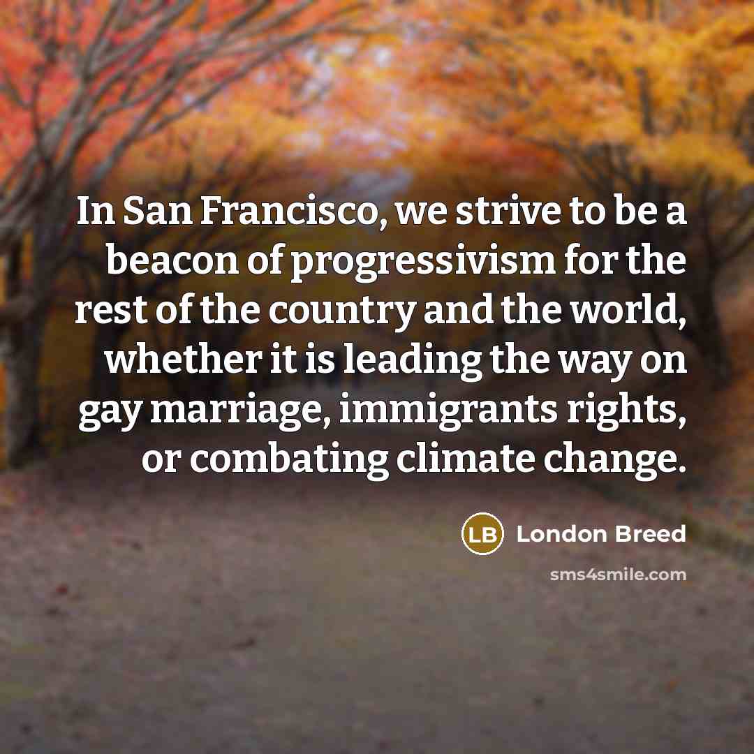 “In San Francisco, we strive to be a beacon of…” quote by London Breed